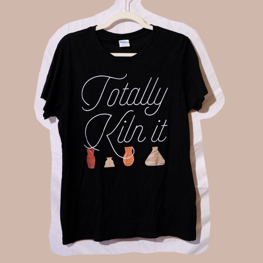 Totally Kiln it - Pottery T-shirt